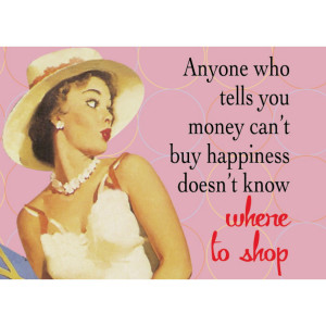Anyone Who Tells You Money Can't Buy Happiness Doesn't Know Where To ...