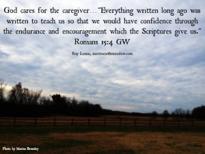 Caregivers can grow weary, even in well doing. All caregivers need ...