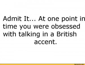 ... with talking in a British accent.,funny pictures,auto,britain,accent