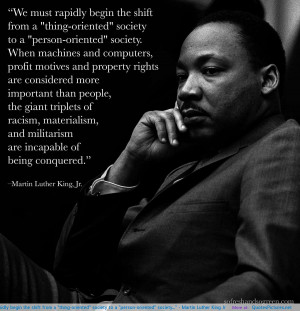 ... to a “person-oriented” society…” – Martin Luther King Jr