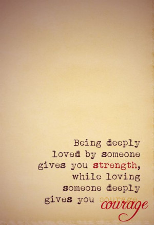 ... , while lovingsomeone deeply gives you #courage. #Laozi #quotes#words