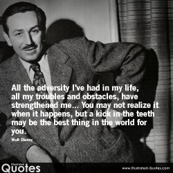 ... the teeth may be the best thing in the world for you. BY Walt Disney