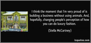 think the moment that I'm very proud of is building a business ...