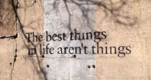 remember that the best things in life aren t things