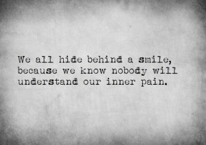 Quotes About Smiles Hiding Pain Pain Behind a Smile Quotes