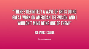 quote-Rob-James-Collier-theres-definitely-a-wave-of-brits-doing-131247 ...