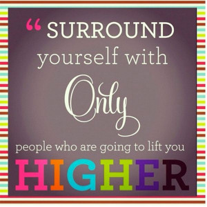 Surround yourself with great friends. Doesn't have to be many - Just ...