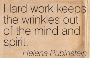 best-work-quote-by-helena-rubinstien-hard-work-keeps-the-wrinkles-out ...