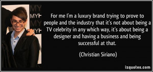 For me I'm a luxury brand trying to prove to people and the industry ...