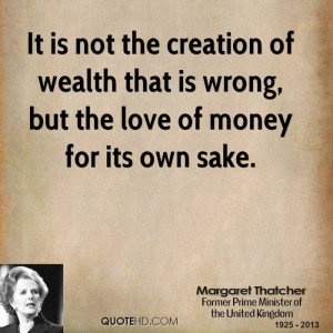 ... of wealth that is wrong, but the love of money for its own sake