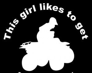 This Girl Likes To Get A Little Dir ty 4 Wheeler Decal for Car Window ...