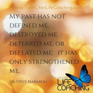 Learn from your past and make your today stronger than ever!