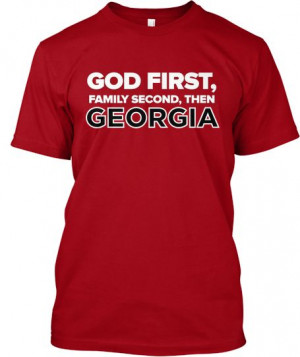 GOD First, Family Second, then GEORGIA | Teespring