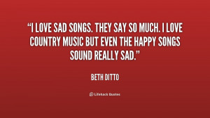 File Name : quote-Beth-Ditto-i-love-sad-songs-they-say-so-155526_2.png ...