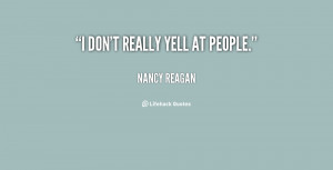 quote-Nancy-Reagan-i-dont-really-yell-at-people-137940_2.png