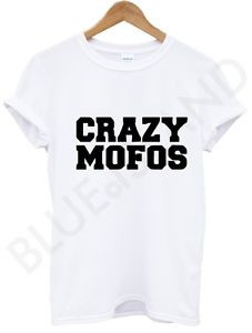 CRAZY-MOFOS-T-SHIRT-SWAG-DOPE-TOP-QUOTES-TUMBLR-TREND-COLOURS-UNISEX ...