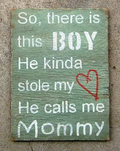 ... . He kinda stole my heart. He calls me Mommy... Too cute! #quote #art