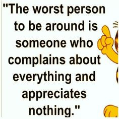 Complaining and being ungrateful is a big waste of time!