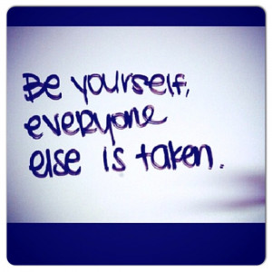 Cute Quotes About Being Yourself 26 apr 2013 be yourself