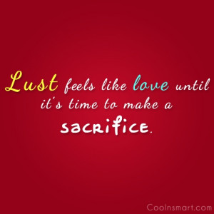 Love Quote: Lust feels like love until it’s time...