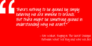Quote_Rob-Walker-on-Branding--Consumption_US-2.png