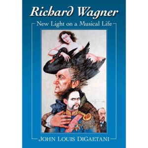 Richard Wagner: New Light on a Musical Life