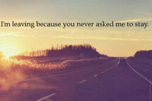 Leaving Quotes-Sad- Funny- And Inspirational Leaving Quotes With Pics ...