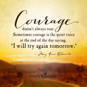 courage does not always roar by mary anne radmacher courage does not ...