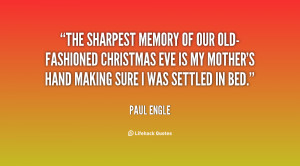 quote-Paul-Engle-the-sharpest-memory-of-our-old-fashioned-christmas ...