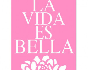 Es Bella - 11x14 Floral Pri nt with Spanish Quote - Life is Beautiful ...