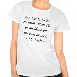 Funny Composer Quotes - Bach Tshirts