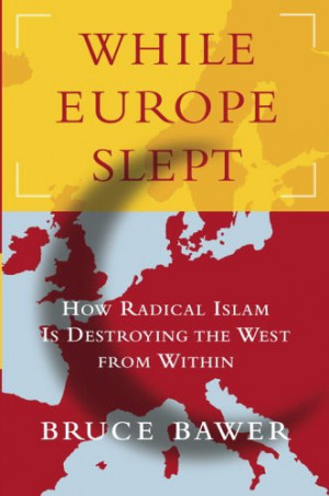 While Europe Slept: How Radical Islam is Destroying the West from ...