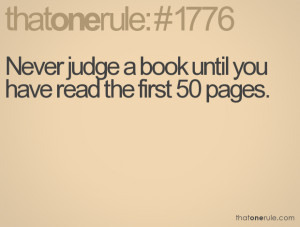 Never judge a book until you have read the first 50 pages.