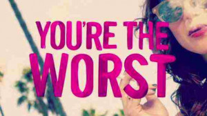 You're the Worst -