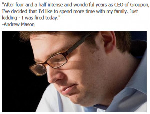 Best Exit Quote Ever: Andrew Mason from Groupon