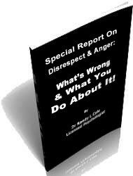 Disrespect & Anger: What’s Wrong & What You Do About It!