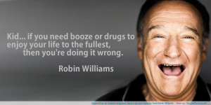 ... by an Asksite response, here’s my new favorite from Robin Williams