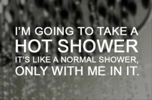 funny quotes, taking a hot shower