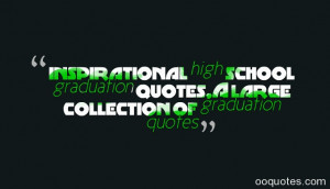 ... high school graduation quotes,A large collection of graduation quotes