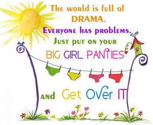 Put on your Big Girl Panties Already!
