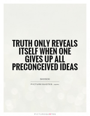 Truth Quotes Shoseki Quotes Preconceived Quotes