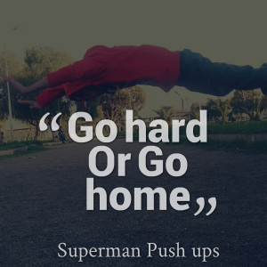 Quotes Picture: go hard or go home