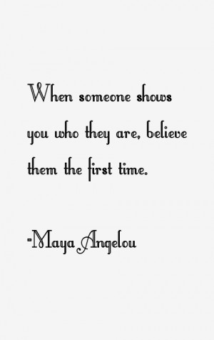 When someone shows you who they are, believe them the first time ...