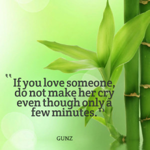 If you love someone, do not make her cry even though only a few ...