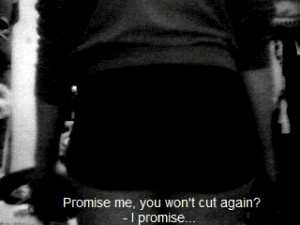 ... cutting stay strong scars Promise not good enough useless worthless
