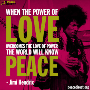 power of love overcomes the love of power the world will know peace ...