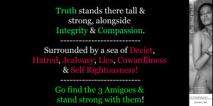 Truth stands there tall & strong, alongside Integrity & Compassion ...