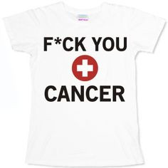 Women's F*ck Cancer T-Shirt, Cancer Awareness T-Shirt