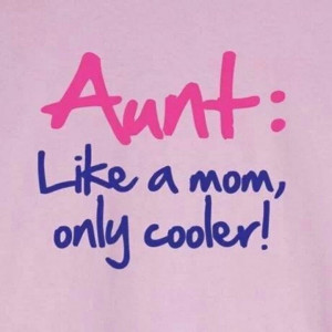 Cool aunt.