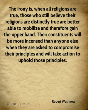 The irony is, when all religions are true, those who still believe ...